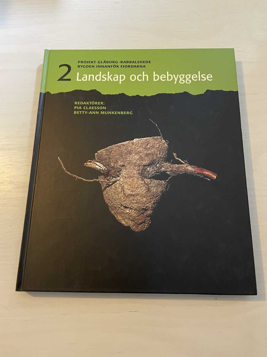 Pia Claesson : Projekt Gläborg-Rabbalshede - Bygden innanför fjordarna 2 - Landskap och bebyggelse