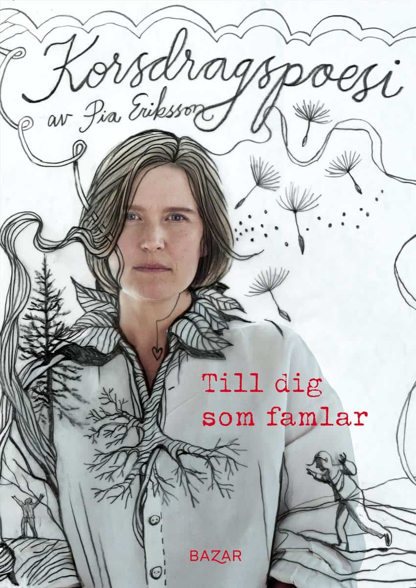 Pia Eriksson : Till dig som famlar : korsdragspoesi