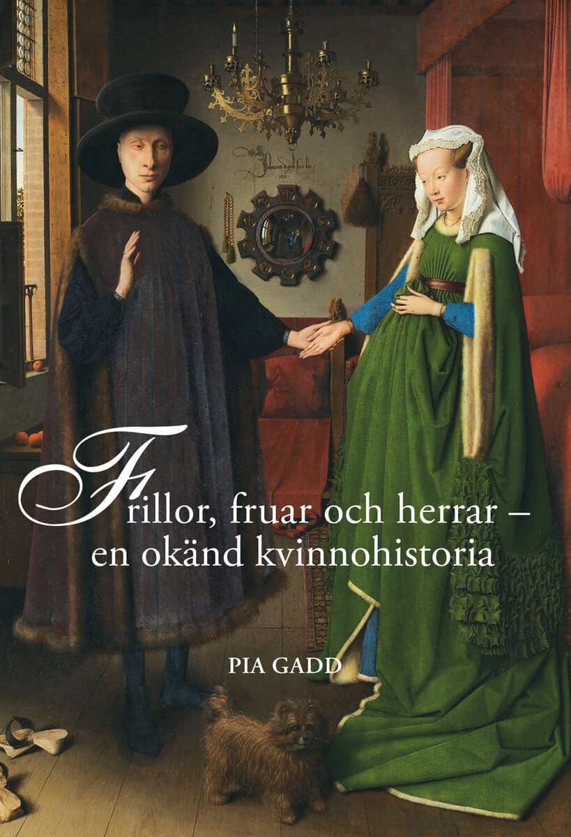 Pia Gadd : Frillor, fruar och herrar : en okänd kvinnohistoria