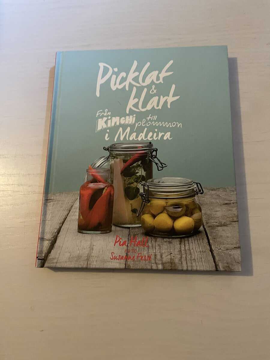 Pia Hall : Picklat & klart från kimchi till plommon i madeira