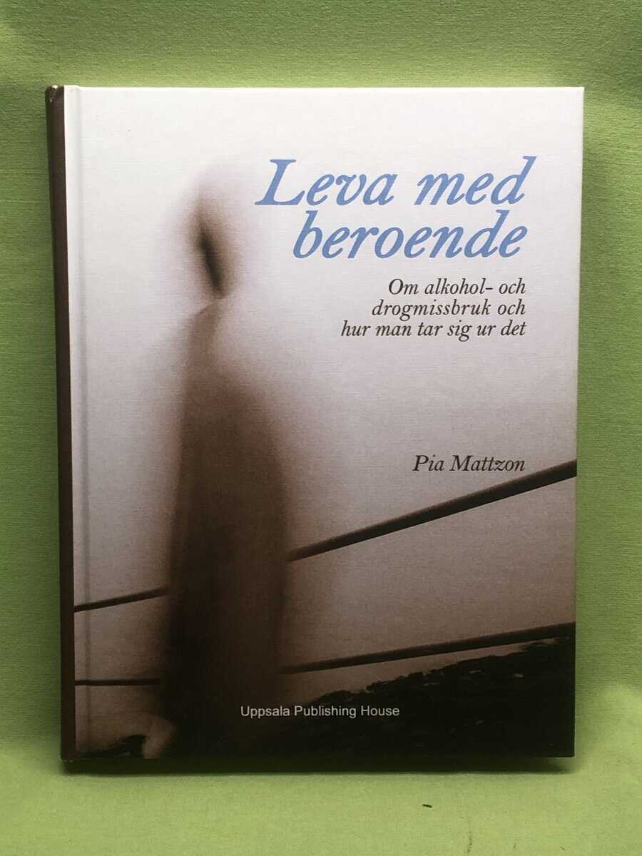 Pia Mattzon : Leva med beroende