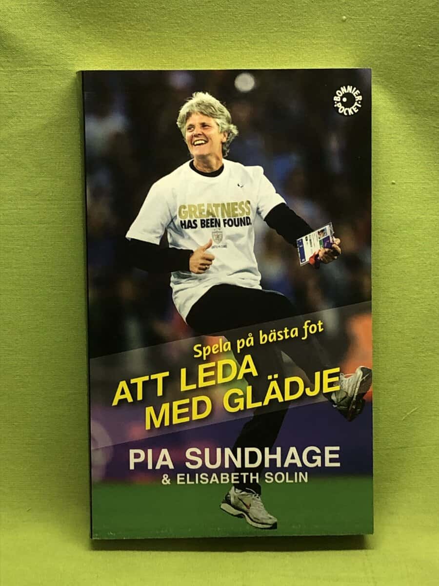 Pia Sundhage : Att leda med glädje