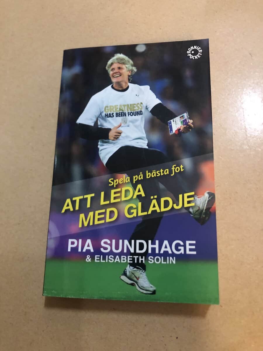 Pia Sundhage : Att leda med glädje spela på bästa fot