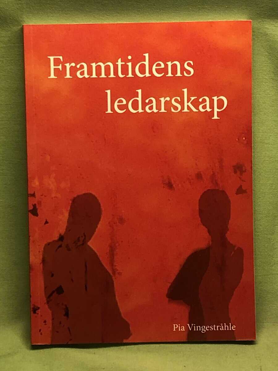 Pia Vingestråhle : Framtidens ledarskap