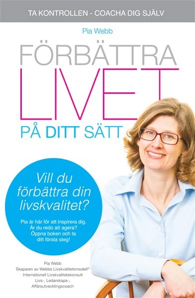 Pia Webb : Förbättra livet på ditt sätt