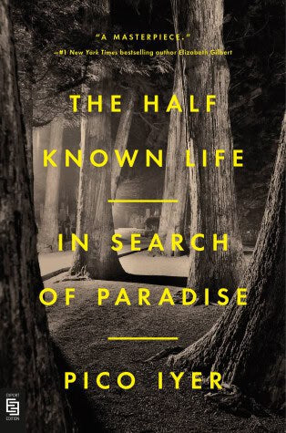 Pico Iyer : The Half Known Life