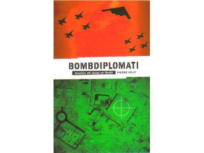 Pierre Gilly : Bombdiplomati. Konsten att skapa en fiende