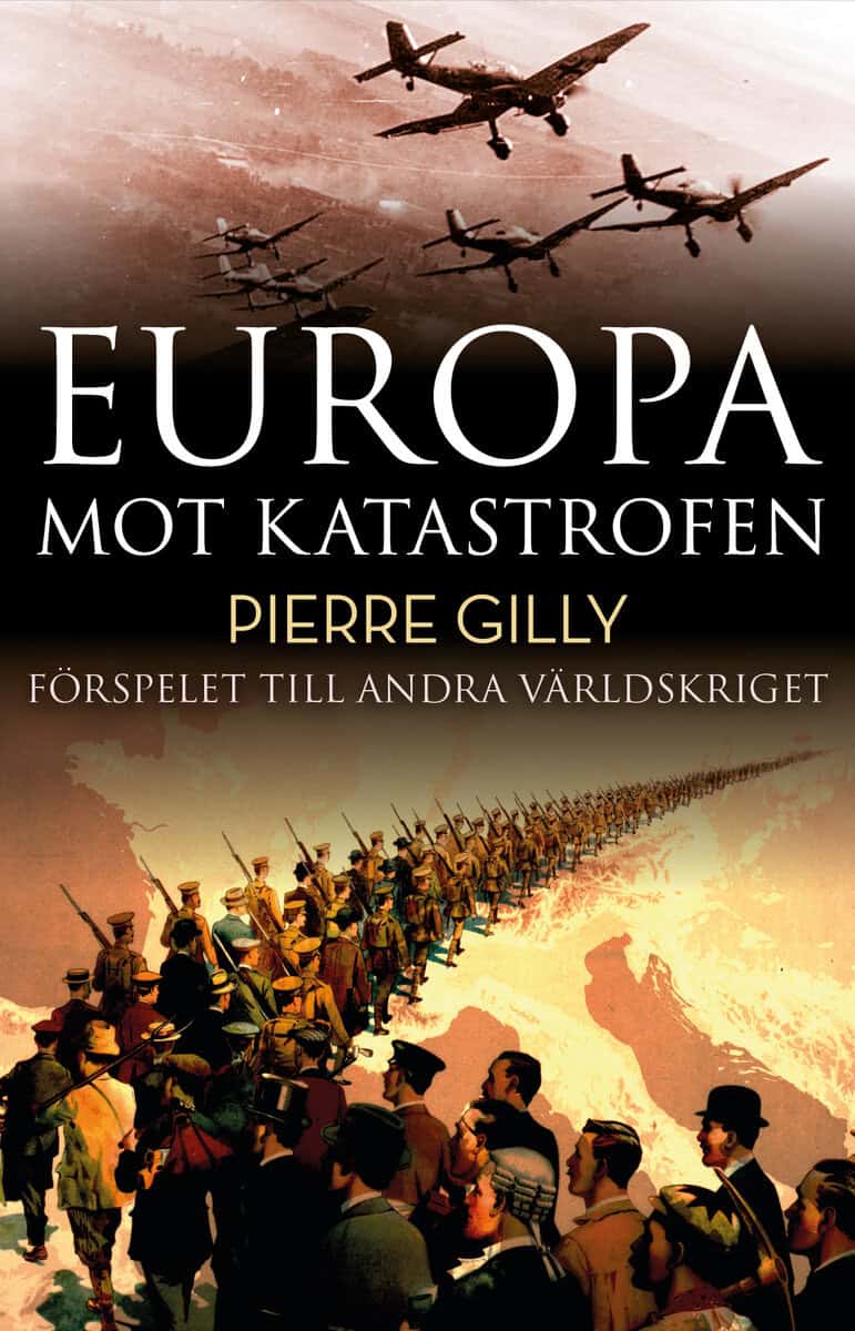 Pierre Gilly : Europa mot katastrofen : Förspelet till andra världskriget