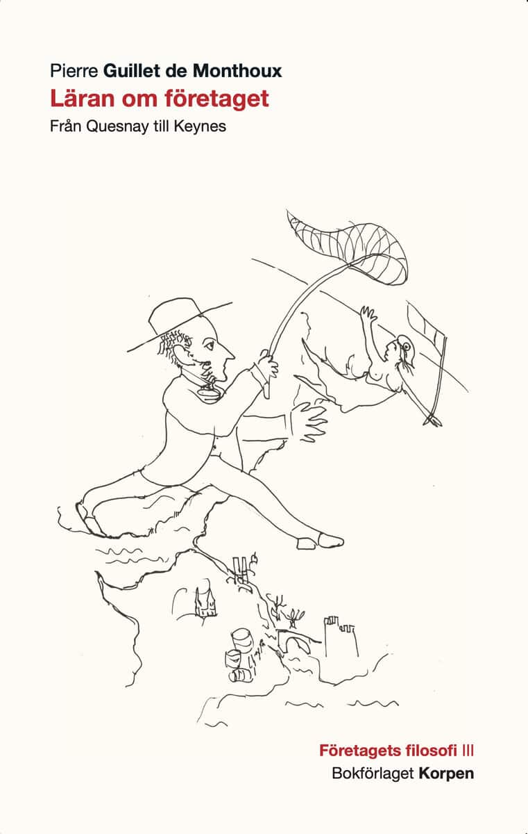 Pierre Guillet de Monthoux : Läran om företaget : från Quesnay till Keynes