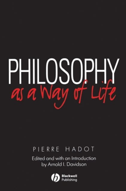 Pierre Hadot : Philosophy as a way of life