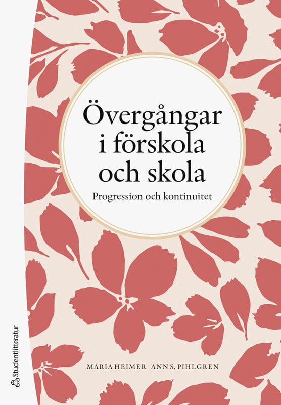 Pihlgren, Ann S ; Heimer, Maria : Övergångar i förskola och skola : progression och kontinuitet