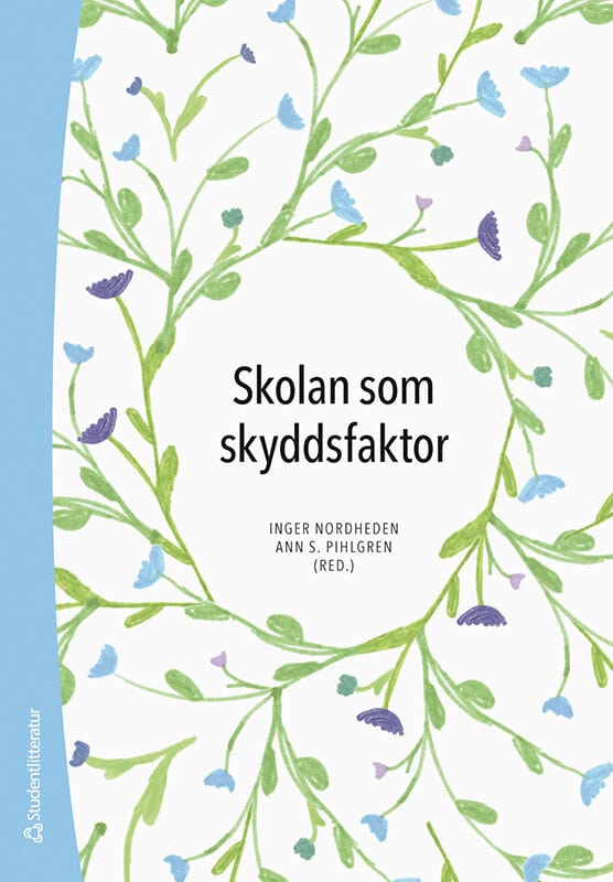 Pihlgren, Ann S ; Nordheden, Inger ; Bergquist, Lillemor ; Elvstrand, Helene ; Forssander, Franziska ; Heimer, Maria ; Isaksson, Line ; Lundgren Aslla, Aisha ; Nordheden Gard, Maria ; Norman, Susanne ; Pihlgren, Malin ; Vikingsen, Katinka ; Winberg, Kerstin : Skolan som skyddsfaktor : evidensbaserade metoder mot utanförskap