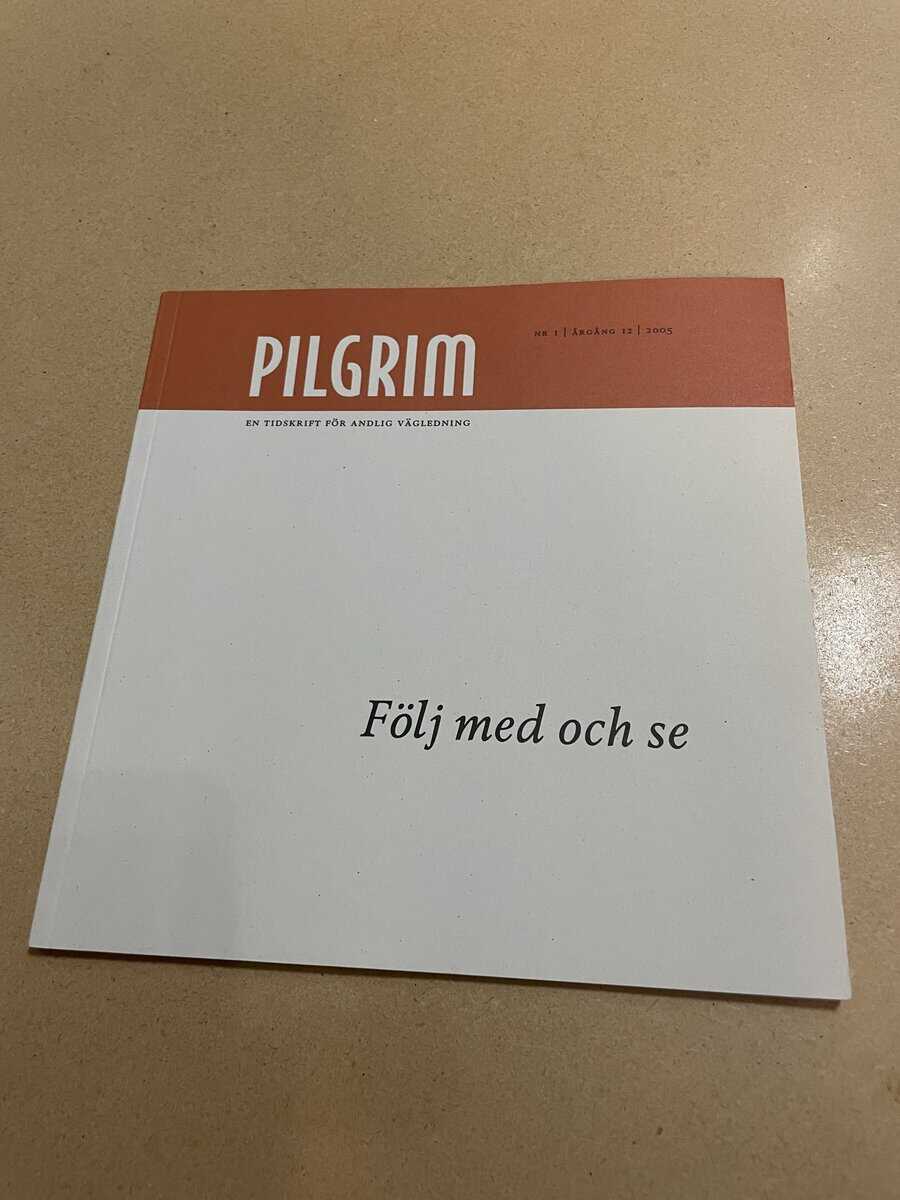 Pilgrim - En tidskrift för andlig vägledning - Följ med och se - Nr 1 2005