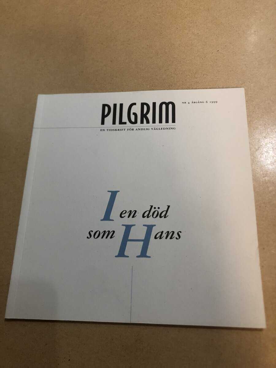 Pilgrim - En tidskrift för andlig vägledning - I en död som Hans - Nr 4 1999