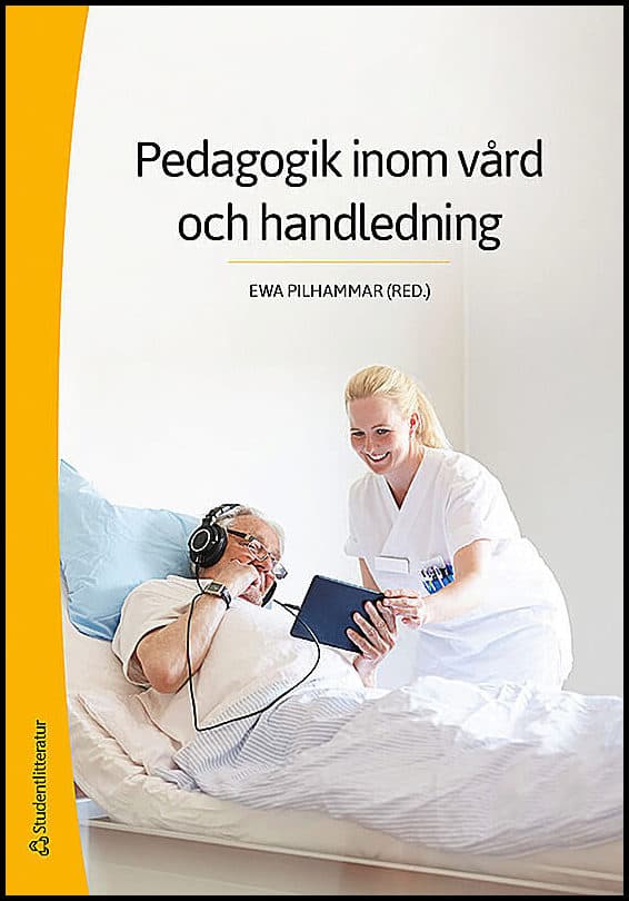 Pilhammar, Ewa ; Bergh, Madeleine ; Carlson, Elisabeth ; Dahlborg, Elisabeth ; Friberg, Febe ; Gedda, Birgitta ; Häggström, Eva : Pedagogik inom vård och handledning