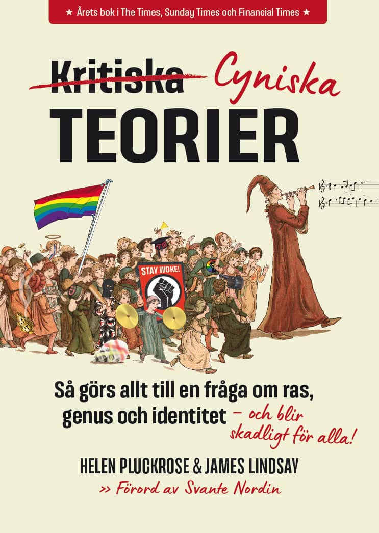 Pluckrose , Helen ; Lindsay, James : Cyniska teorier : så görs allt till en fråga om ras, genus och identitet - och blir skadligt för alla