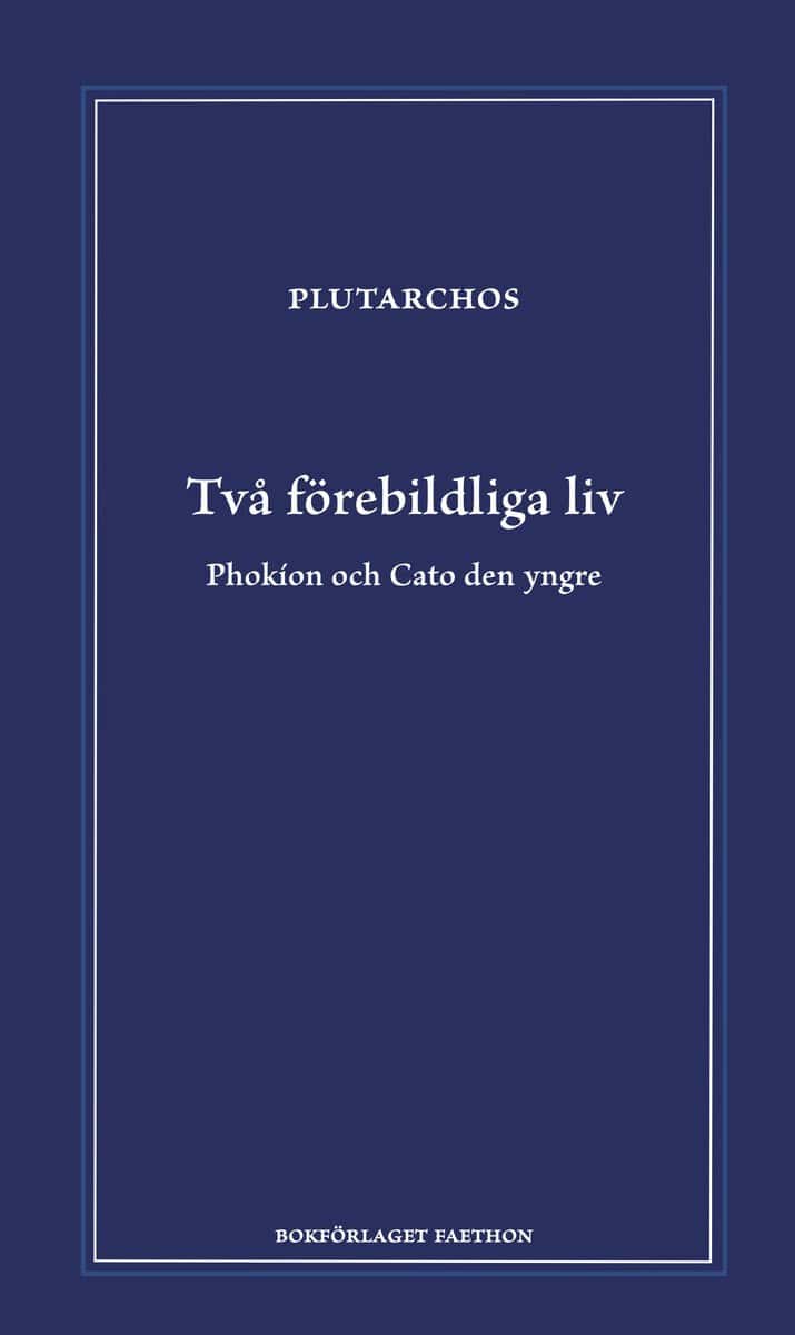 Plutarchos : Två förebildliga liv : Phokion och Cato den yngre