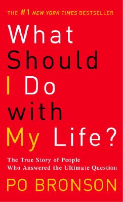Po Bronson : What Should I Do with My Life?