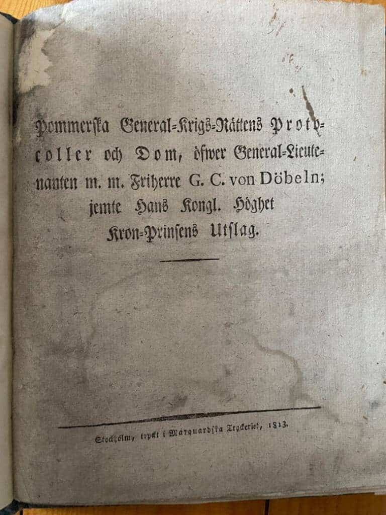 Pommerska general-krigs-rättens protocoller och dom, öfwer general-lieutenanten m. m. friherre G. C. von Döbeln; jemte hans kongl. höghet kron-prinsens utslag.