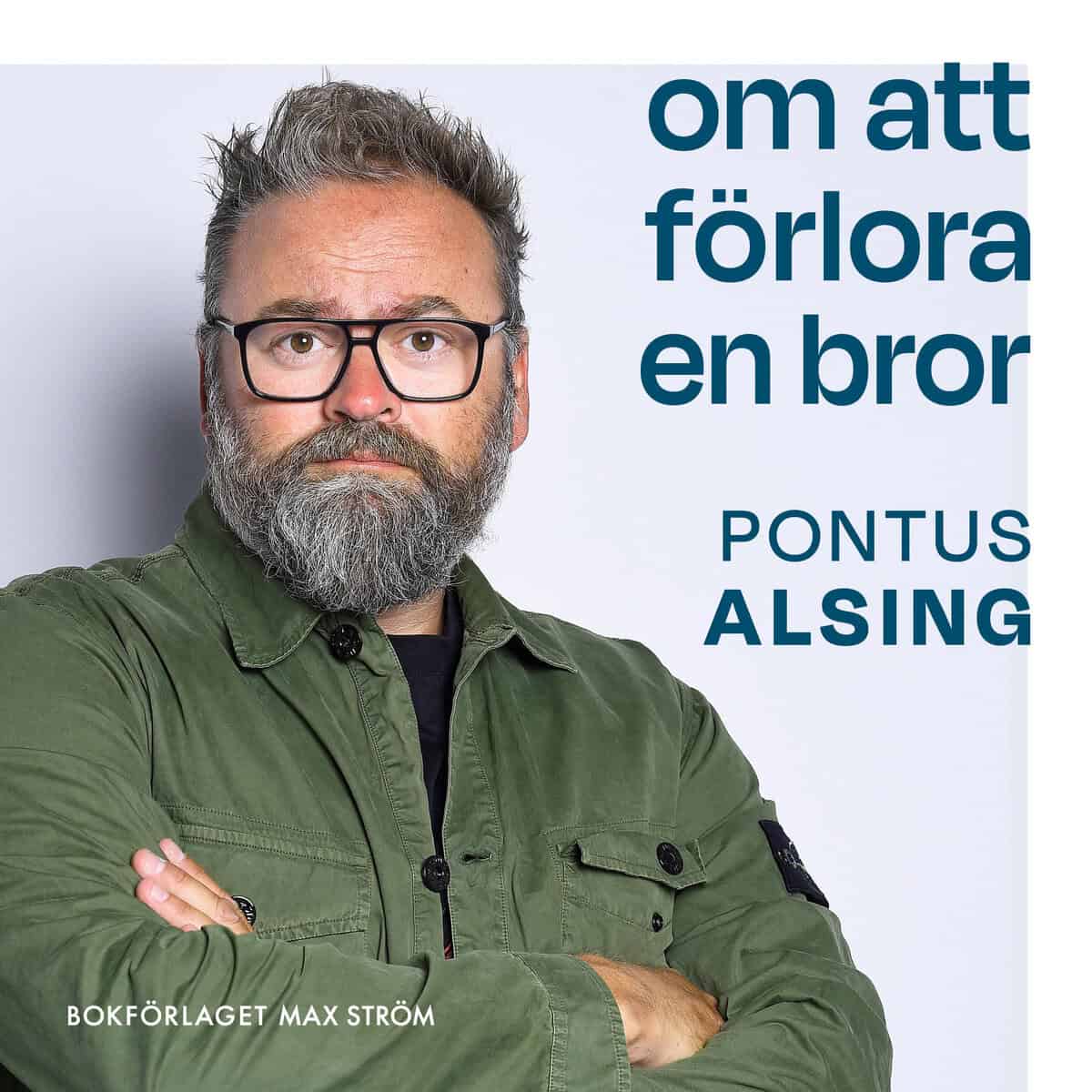 Pontus Alsing : Om att förlora en bror