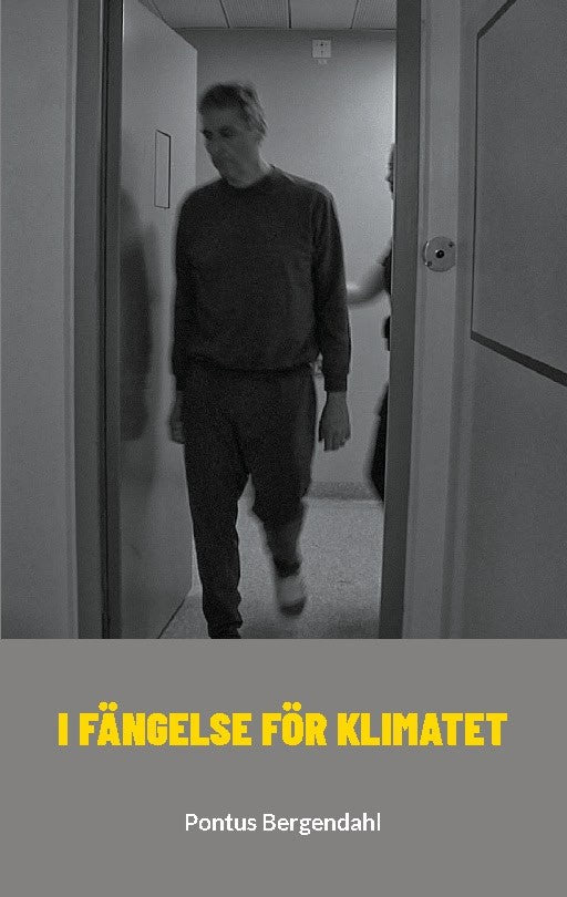 Pontus Bergendahl : I fängelse för klimatet