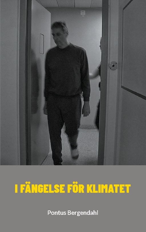 Pontus Bergendahl : I fängelse för klimatet