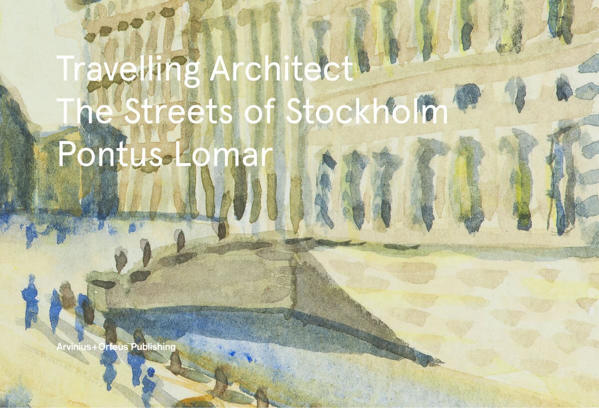 Lomar, Pontus ; Bergmark, Anders : Travelling Architect : The Streets of Stockholm