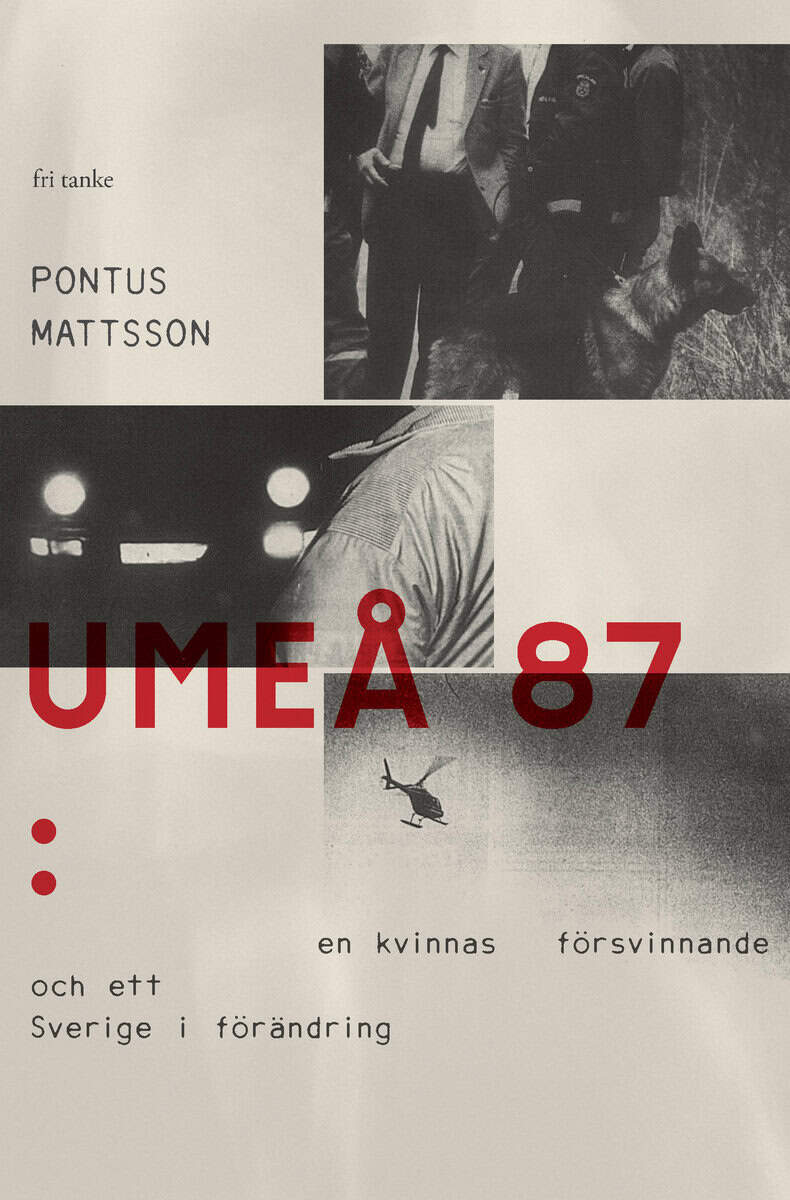 Pontus Mattsson : Umeå 87 : en kvinnas försvinnande och ett Sverige i förändring