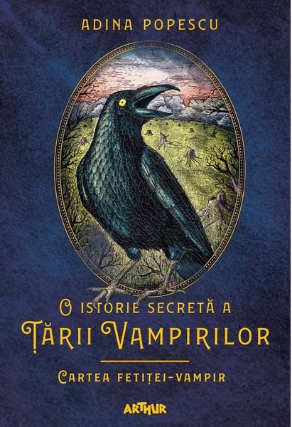 Popescu, Adina ; Horghidan, Alex : O istorie secreta a Tarii Vampirilor II. Cartea fetitei-vampir
