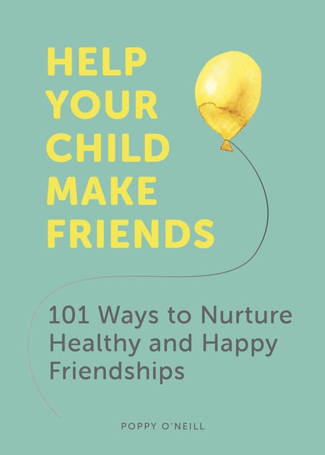 Poppy O'Neill : Help Your Child Make Friends