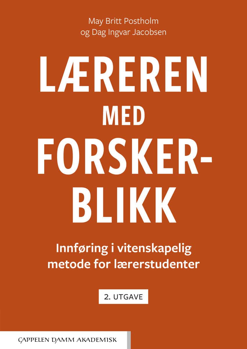 Postholm, May Britt ; Jacobsen, Dag Ingvar : Læreren med forskerblikk : innføring i vitenskapelig metode for lærerstudenter