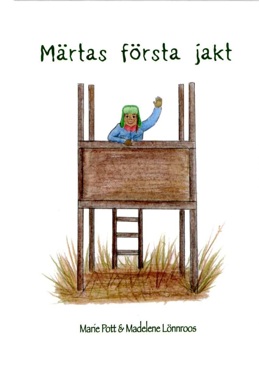 Pott, Marie ; Lönnroos, Madelene : Märtas första jakt