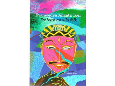 Pramoedya Ananta Toer : Ett barn av alla folk