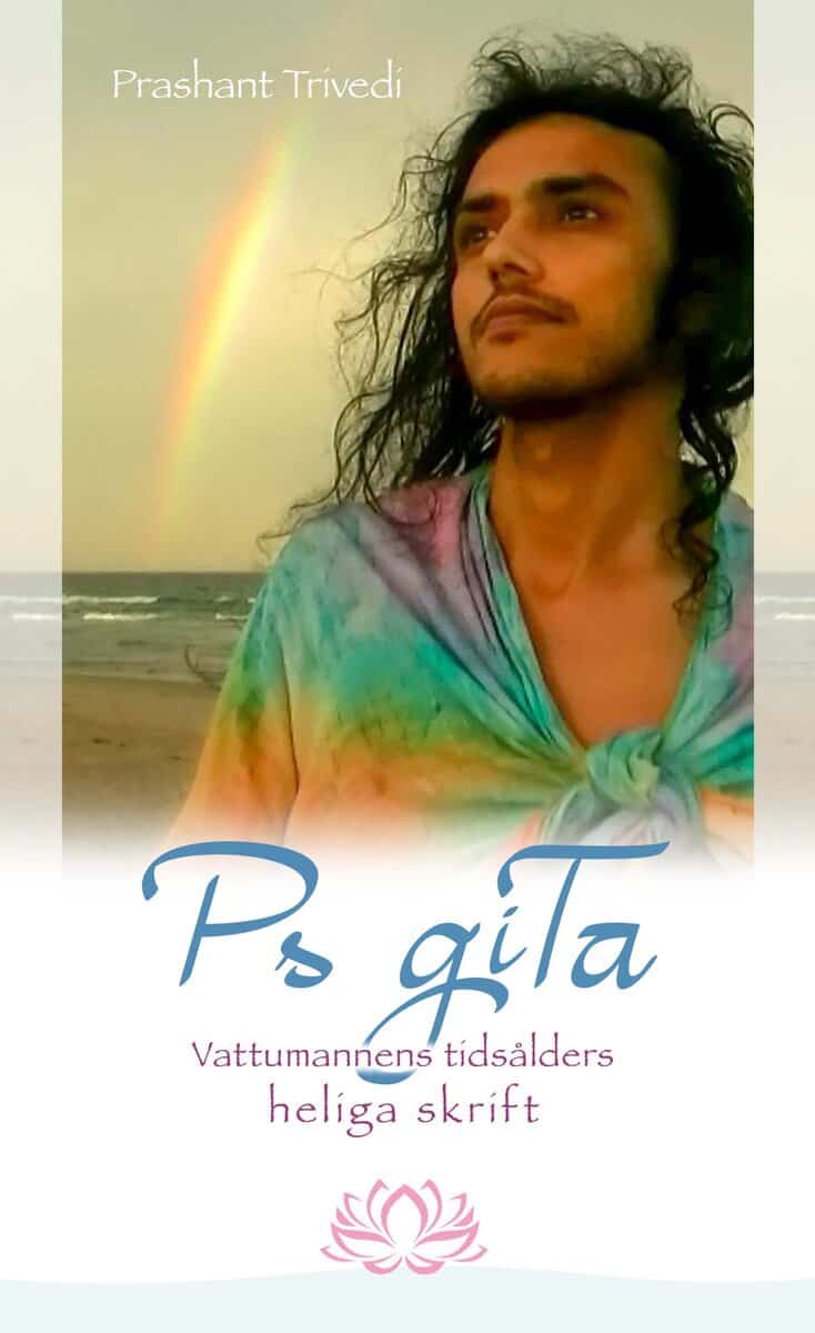 Prashant Trivedi : Ps giTa : Vattumannens tidsålders heliga skrift - skapar klarhet och för sanningen till ljuset