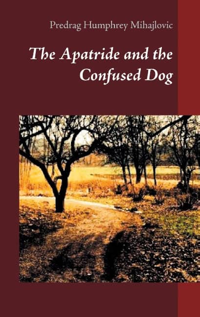 Predrag Humphrey Mihajlovic : The apatride and the confused dog