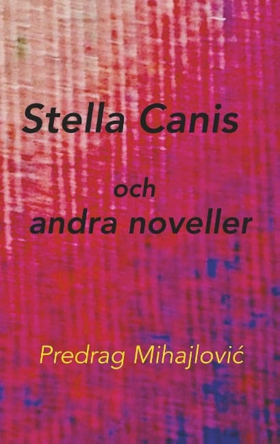 Predrag Mihajlovic : Stella Canis och andra noveller