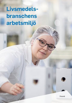 Prevent Arbetsmiljö i samverkan : Livsmedelsbranschens arbetsmiljö