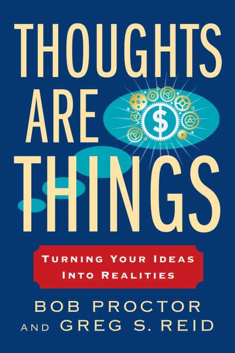 Proctor, Bob ; Reid, Greg S : Thoughts Are Things