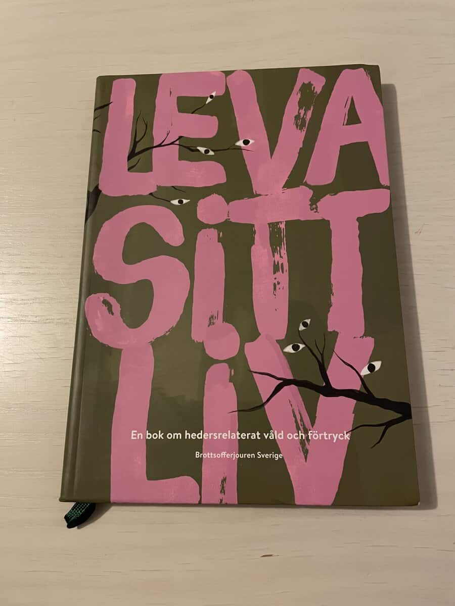 Projektgrupp Brottsofferjouren Sverige : Leva sitt liv en bok om hedersrelaterat våld och förtryck