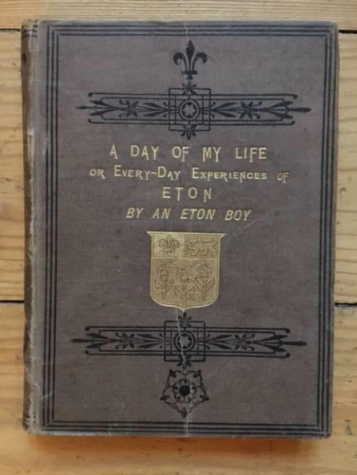 pseud. G.N. BANKES ETON BOY : A Day of My Life;. or, Every-Day Experiences at Eton