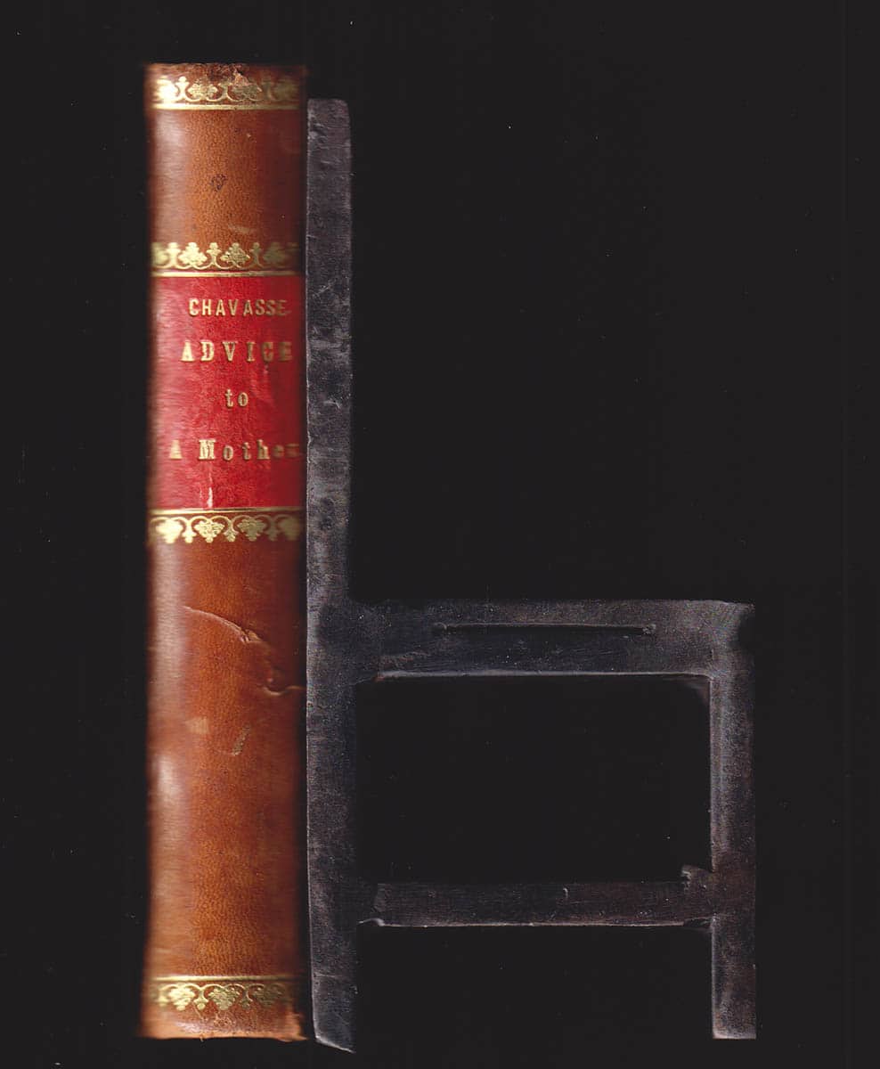 Pye Henry Chavasse : Advice to a Mother on the Management of Her Children and on the Treatment of the Moment of Some of their More Pressing Illnesses and Accidents