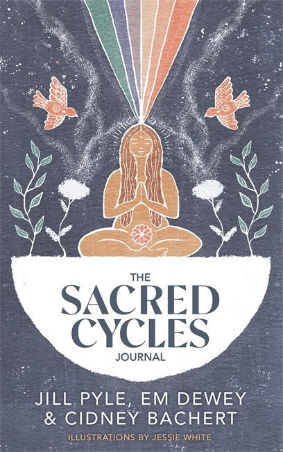 Pyle, Jillian ; Dewey, Em ; Bachert, Cidney : The Sacred Cycles Journal