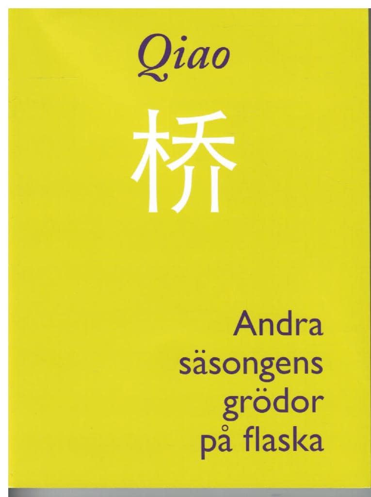 Qiao : Andra säsongens grödor på flaska. Översättning, introduktion och efterord Göran Sommardal