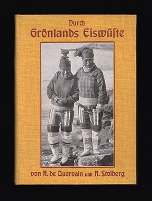 Quervain, Alfred de (1879-1927) ; Stolberg, A : Durch Grönlands Eiswüste. Reise der Deutsch-Schweizerischen Grönlandexpedition 1909 auf das Inlandeis