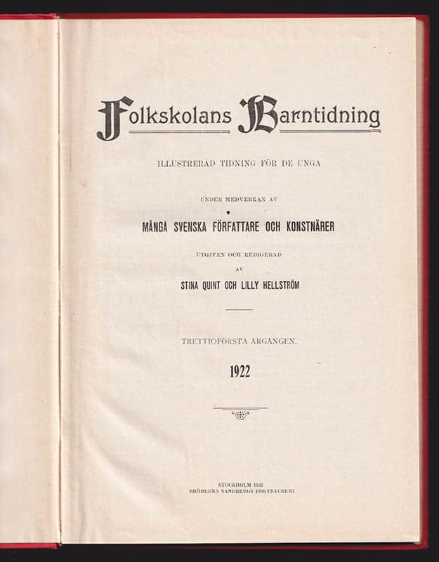 Quint, Stina (1859-1924) ; Hellström, Lilly (1866-1930) : Folkskolans Barntidning. Illustrerad Läsning för de unga. Nr 1 (18 jan.) - N:r 36 (20 dec.). Trettioförsta årgången 1922
