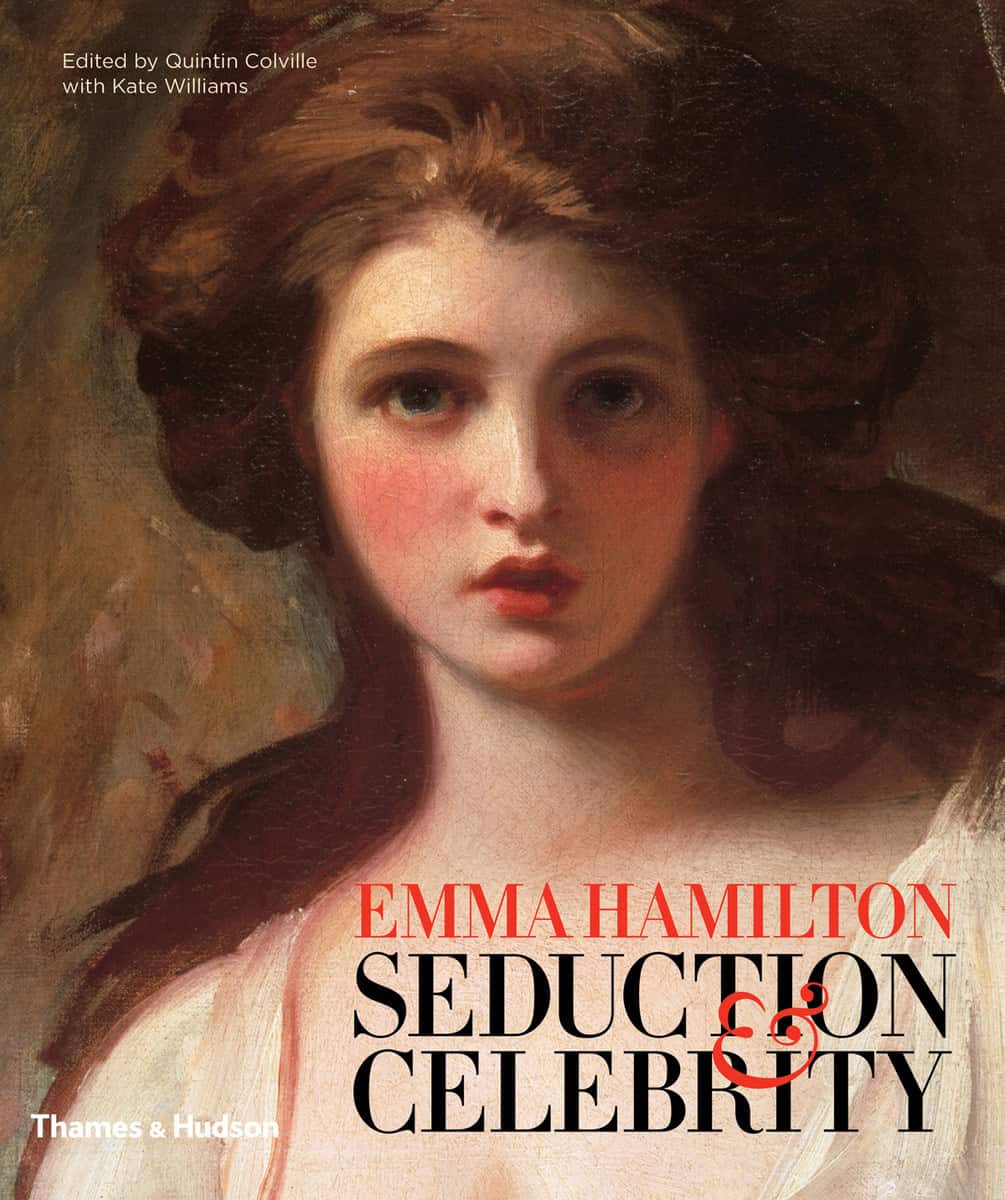 Quintin Colville : Emma hamilton - seduction & celebrity