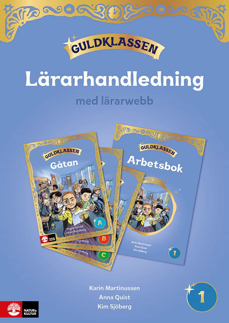 Quist, Anna ; Martinussen, Karin ; Sjöberg, Kim : Guldklassen åk 1 Lärarhandledning med lärarwebb