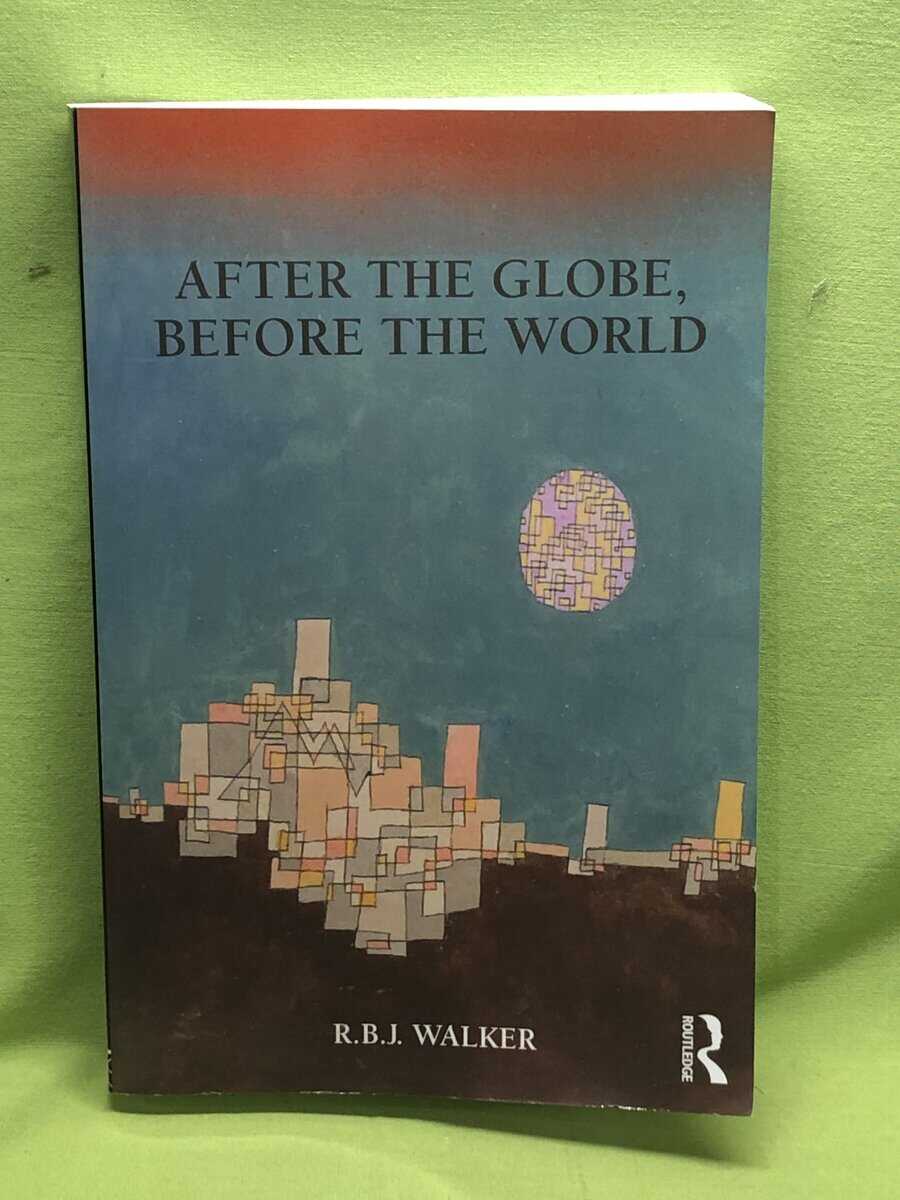 R. B. J Walker : After the globe, before the world