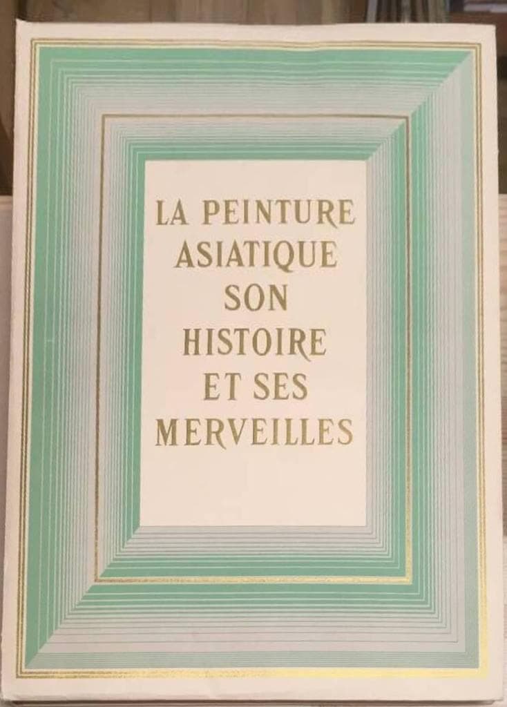 R Baschet : Le peinture Asiatique son histoire et ses Merveilles