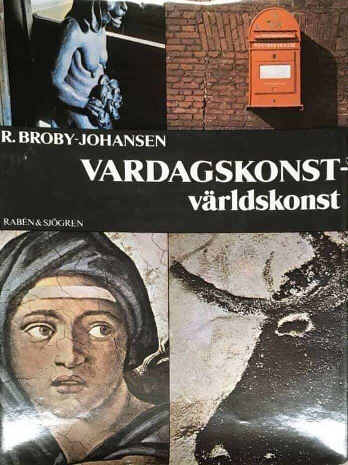 R. Broby-Johansen : Vardagskonst - världskonst